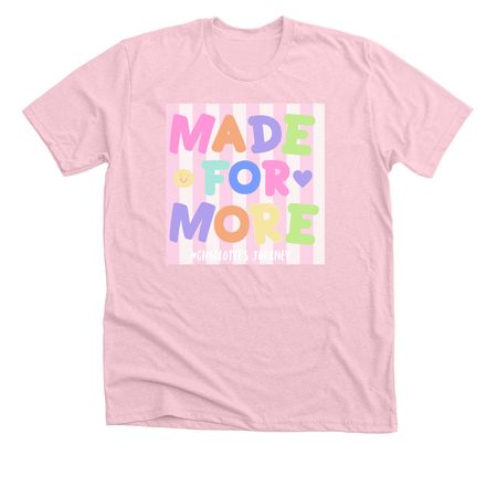 Made for More Tee, a Heather Pink Premium Unisex Tee