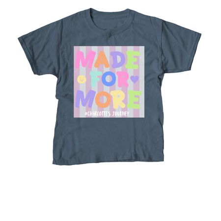 Made for More Tee, a Indigo Youth Unisex Tee