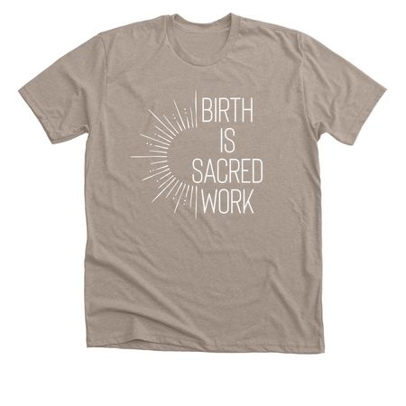 Birth is Sacred, a Heather Stone Premium Unisex Tee