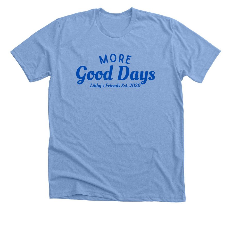 (Blue) More Good Days!, a Heather Carolina Blue Premium Unisex Tee