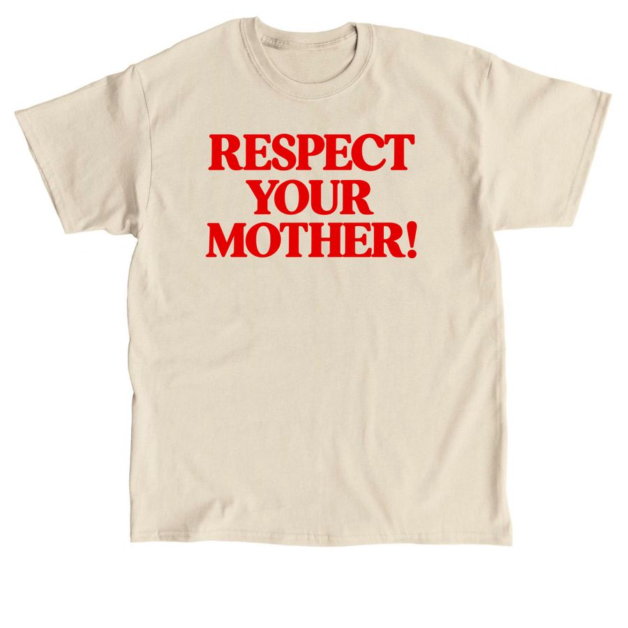 Respect your mother shirt, a Sand Classic Unisex Tee