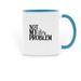 Not My Problem Coffee Mug, a Light Blue Two-Tone Ceramic Mug
