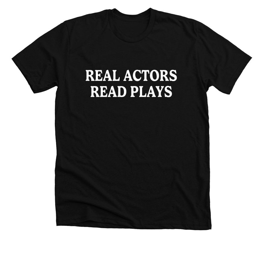 Real Actors Read Plays!, a Solid Black Blend Premium Unisex Tee
