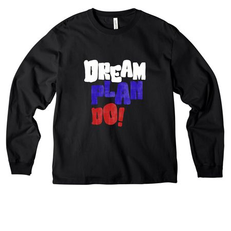 Dream. Plan. Do. -Keep Moving Forward, a Black Unisex Heavyweight Long Sleeve Tee