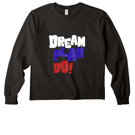 Dream. Plan. Do. -Keep Moving Forward, a Black Youth Heavyweight Long Sleeve Tee
