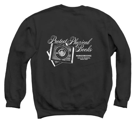 Protect Physical Books, a Black Crewneck Sweatshirt