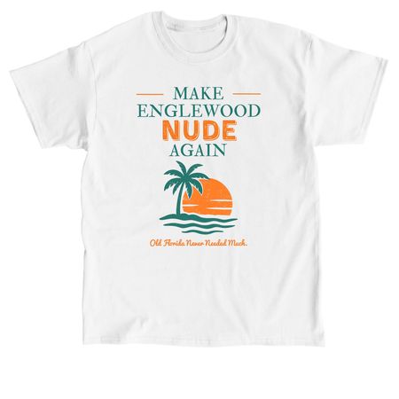 Make Englewood Nude Again, a White Classic Unisex Tee