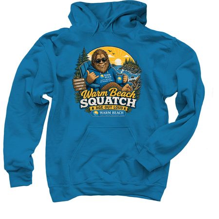 Warm Beach Squatch: Age Out Loud, a Sapphire Pullover Hoodie