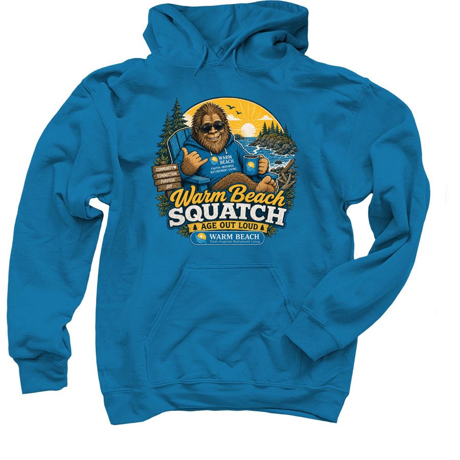 Warm Beach Squatch: Age Out Loud, a Sapphire Pullover Hoodie