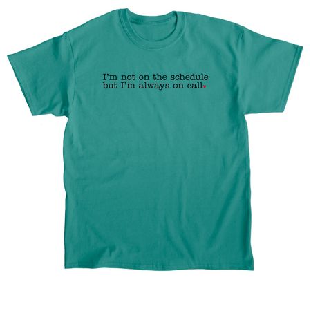 Always On Call, a Jade Dome Classic Unisex Tee