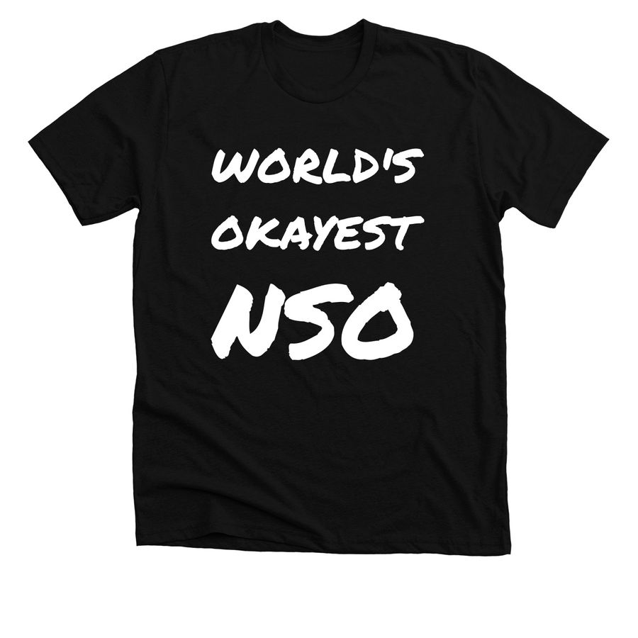World's Okayest NSO shirt - White Text, a Solid Black Blend Premium Unisex Tee