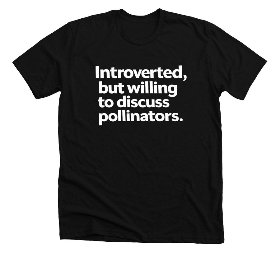 Introverted, but will discuss pollinators..., a Solid Black Blend Premium Unisex Tee