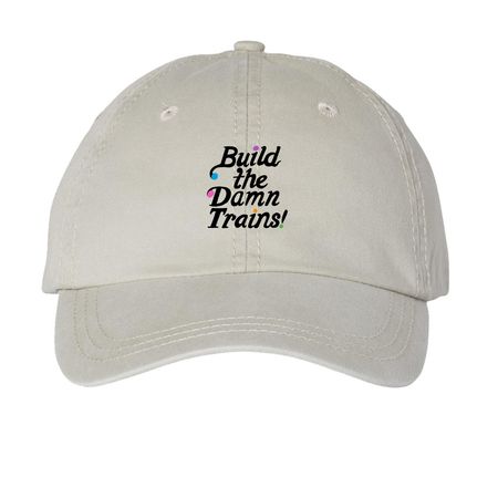 Build the Damn Trains Hat, a Stone Printed Pigment Dye Baseball Cap