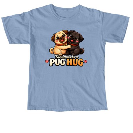 Kindness Is A Pug Hug, a Washed Denim Comfort Colors Unisex Tee