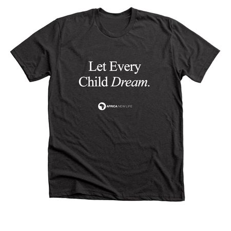 Let Every Child Dream Shirts & Sweatshirts, a Dark Grey Heather Premium Unisex Tee