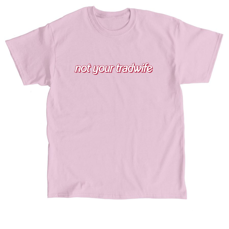 Not Your Tradwife - Red Slogan, a Light Pink Classic Unisex Tee