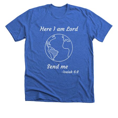 Here I am Lord - Send Me, a Heather True Royal Premium Unisex Tee