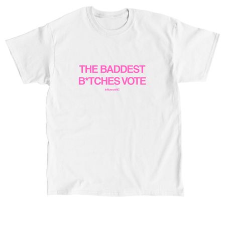 The Baddest B*tches Vote&nbsp;, a White Classic Unisex Tee