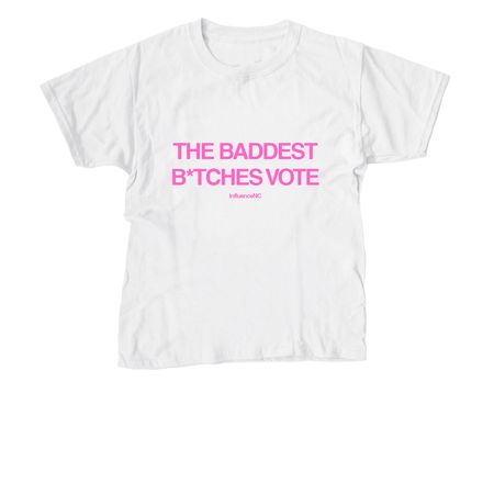 The Baddest B*tches Vote&nbsp;, a White Youth Unisex Tee