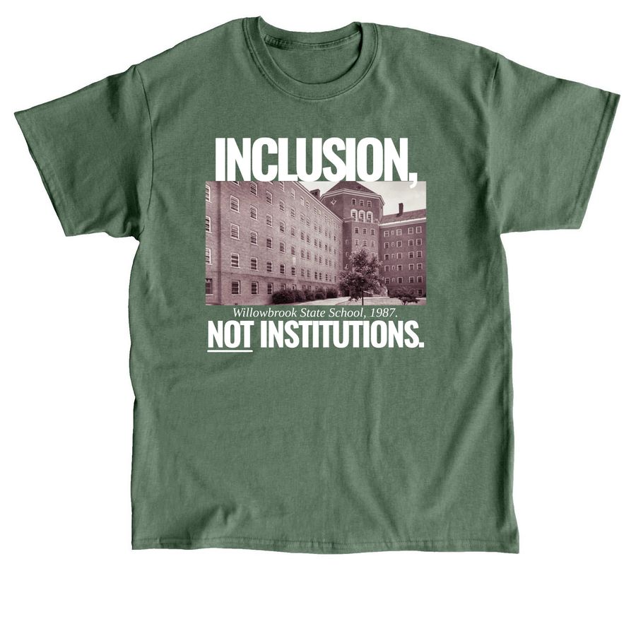 Inclusion, Not Institutions., a Military Green Classic Unisex Tee