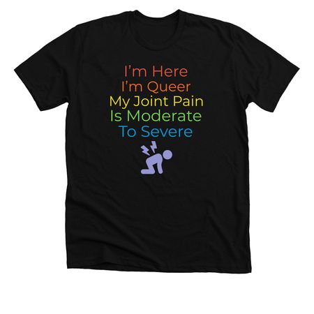 I?m Here. I?m Queer., a Solid Black Blend Premium Unisex Tee