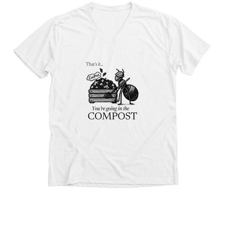You?re Going in the Compost Tee, a Solid White Blend Premium V-Neck Tee