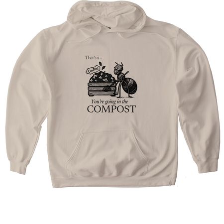 You?re Going in the Compost Tee, a Sand Gildan Softstyle Pullover Hoodie