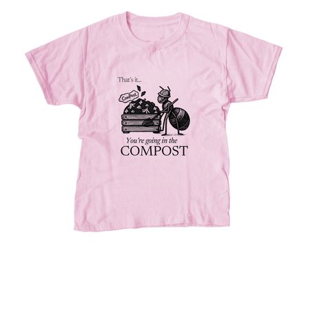 You?re Going in the Compost Tee, a Light Pink Youth Unisex Tee