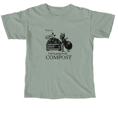 You?re Going in the Compost Tee, a Bay Comfort Colors Unisex Tee