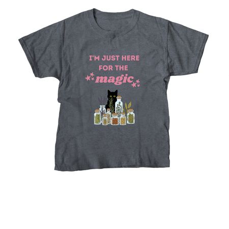 Just here for the magic, a Dark Heather Youth Unisex Tee