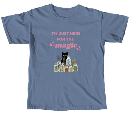 Just here for the magic, a Blue Jean Comfort Colors Unisex Tee