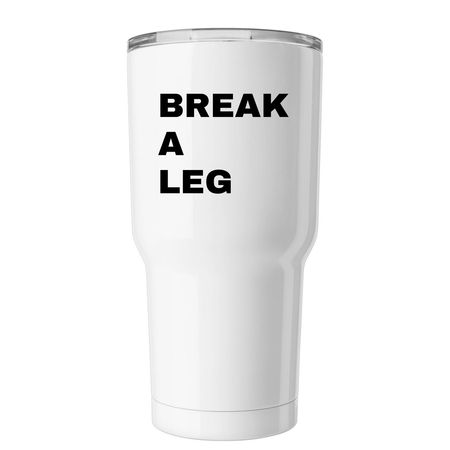 ?BREAK A LEG? Tumbler, a White Insulated Tumbler