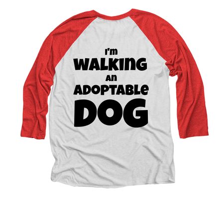 I'm Walking an Adoptable Dog, a Red and Heather White 3/4 Sleeve Baseball Tee (back-view)