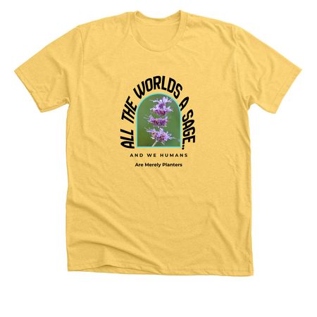 More All the Worlds a sage&nbsp;, a Heather Yellow Gold Premium Unisex Tee