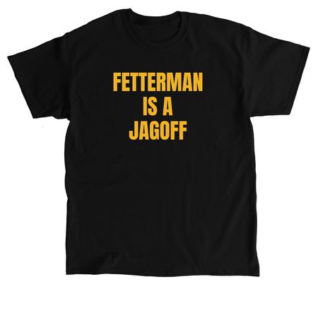 John Fetterman is a jagoff., a Black Classic Unisex Tee
