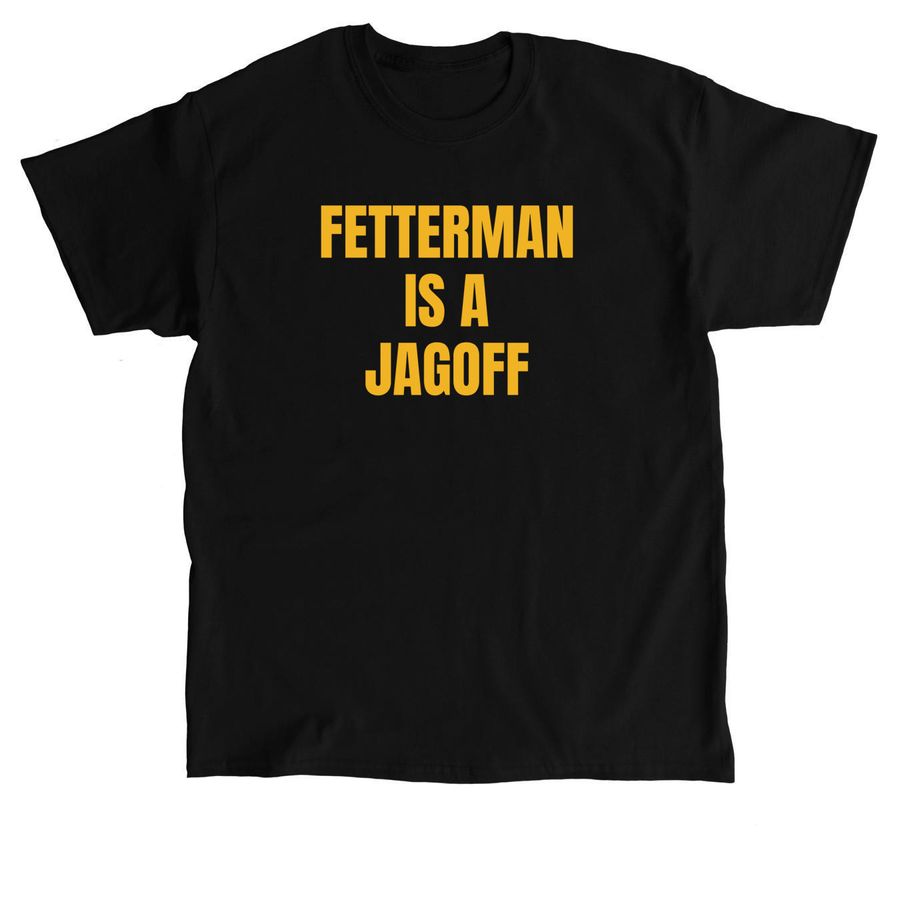 John Fetterman is a jagoff., a Black Classic Unisex Tee