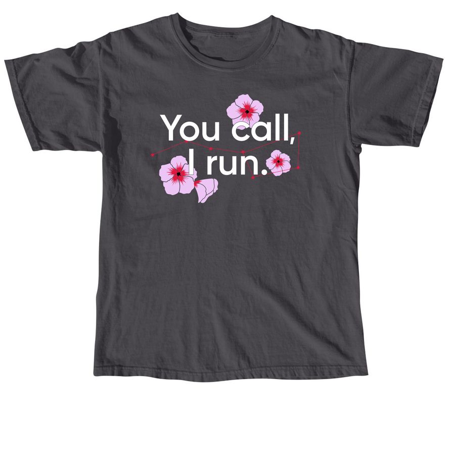 You Call, I Run (white) tees and tanks, a Graphite Comfort Colors Unisex Tee