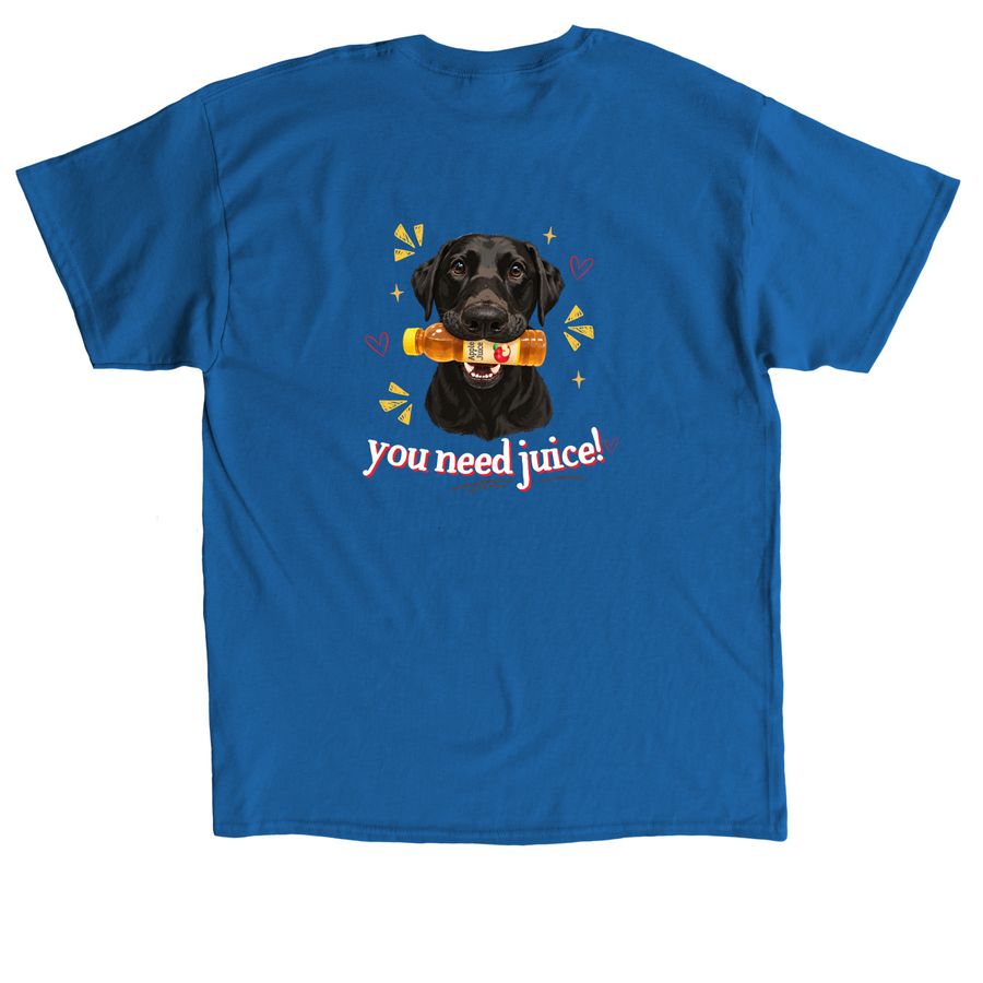You need Juice!, a Royal Classic Unisex Tee