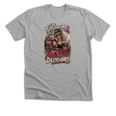 Bad Decision, a Athletic Heather Premium Unisex Tee