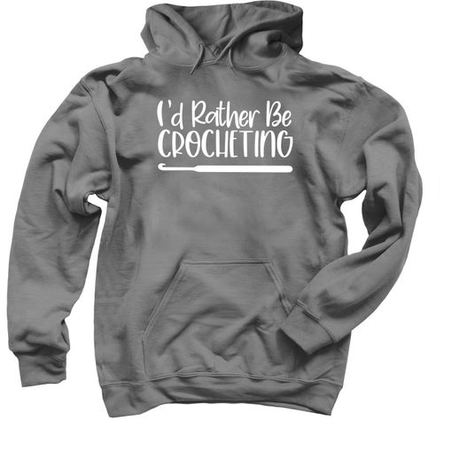 I'd Rather Be Crocheting Charcoal Hoodie