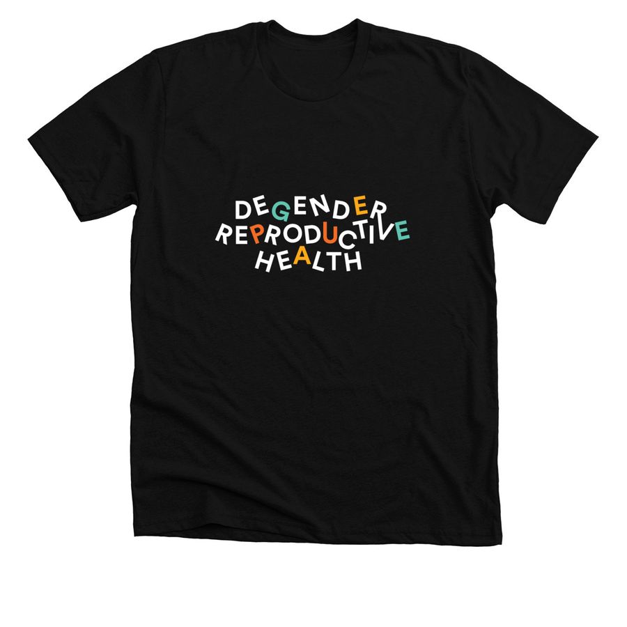 Degender Reproductive Health, a Solid Black Blend Premium Unisex Tee