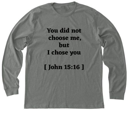 You did not choose me, a Deep Heather Premium Long Sleeve Tee