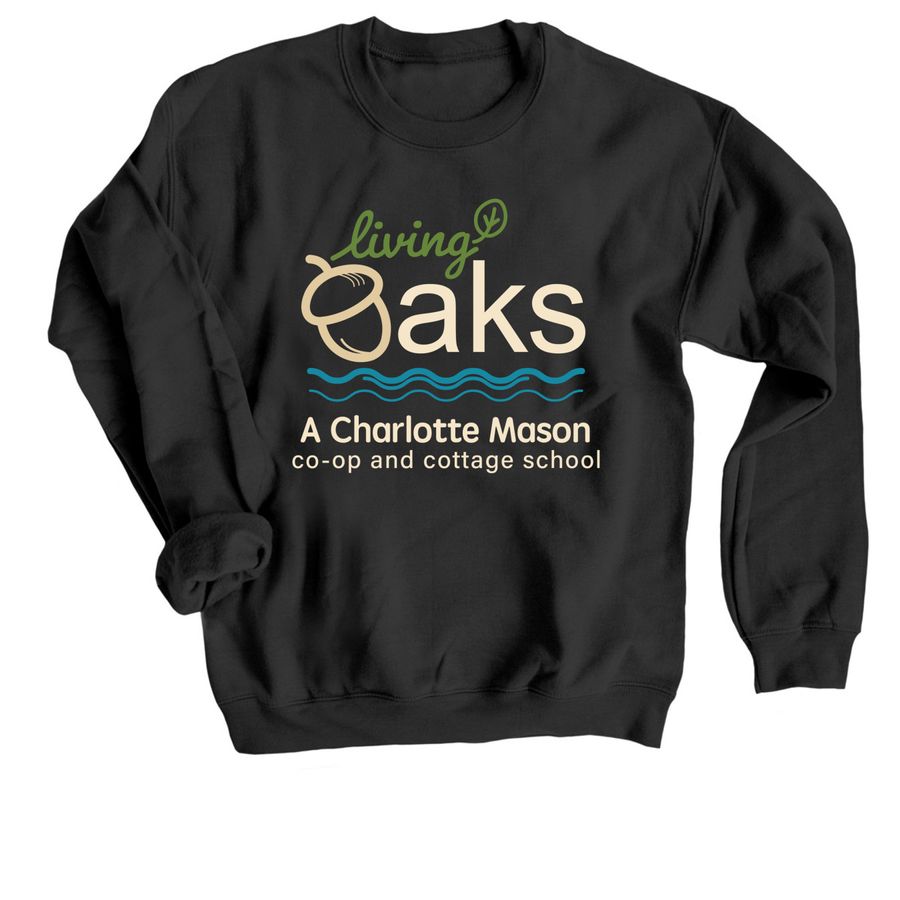 Living Oaks: Rooted & Growing, a Black Crewneck Sweatshirt