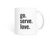 go. serve. love. (mugs), a White Coffee Mug