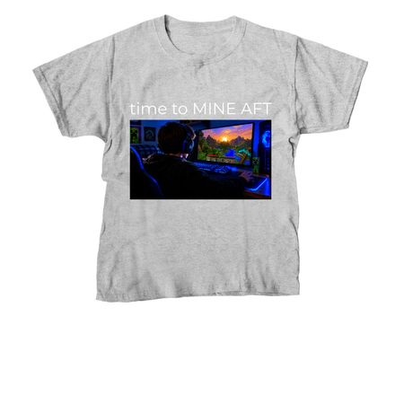 time to MINE AFT shirts, a Sport Grey Youth Unisex Tee