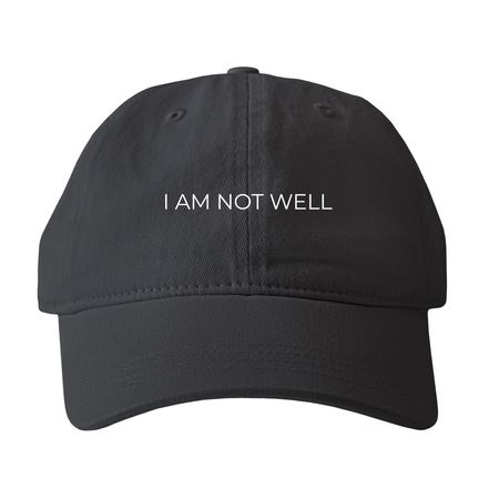 I Am Not Well Hats, a Black Printed Pigment Dye Baseball Cap