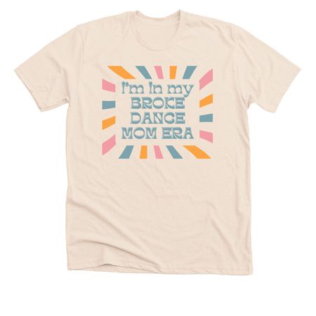 Broke Dance Mom Era - Turquoise, a Heather Soft Cream Premium Unisex Tee