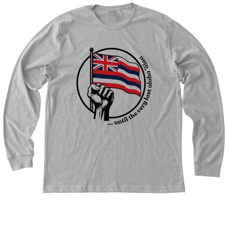 ...until the very last aloha ??ina, a Athletic Heather Premium Long Sleeve Tee