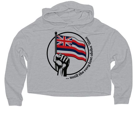 ...until the very last aloha ??ina, a Grey Heather Women?s Lightweight Cropped Hoodie
