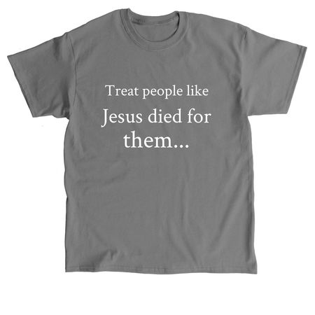 Jesus died for them Unisex T-shirt, a Charcoal Classic Unisex Tee